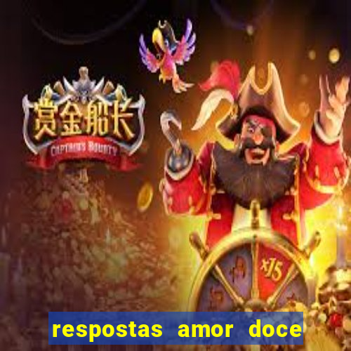 respostas amor doce ep 7